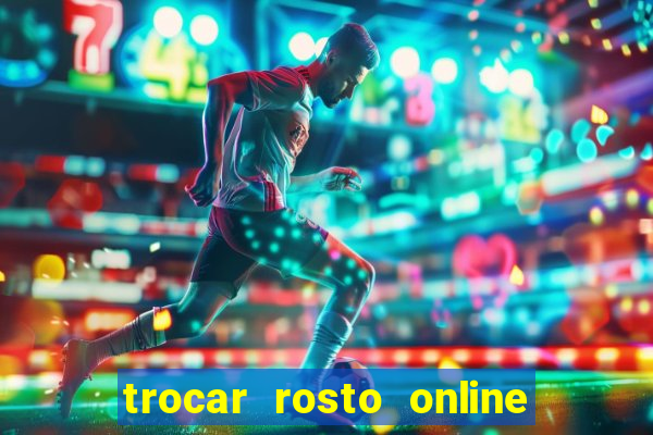 trocar rosto online grátis colocar rosto em vídeo online