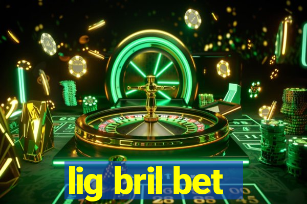 lig bril bet