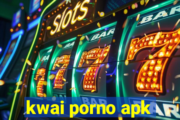 kwai porno apk