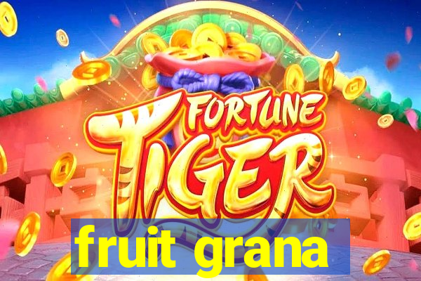 fruit grana