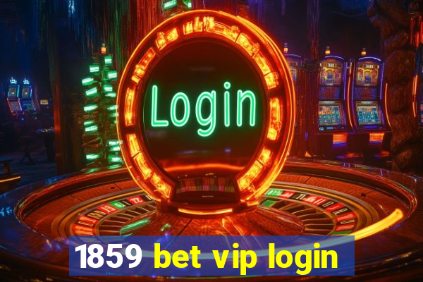 1859 bet vip login