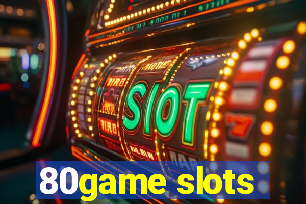 80game slots