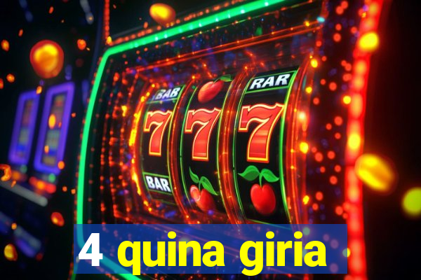 4 quina giria