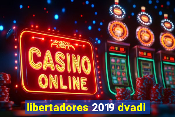 libertadores 2019 dvadi