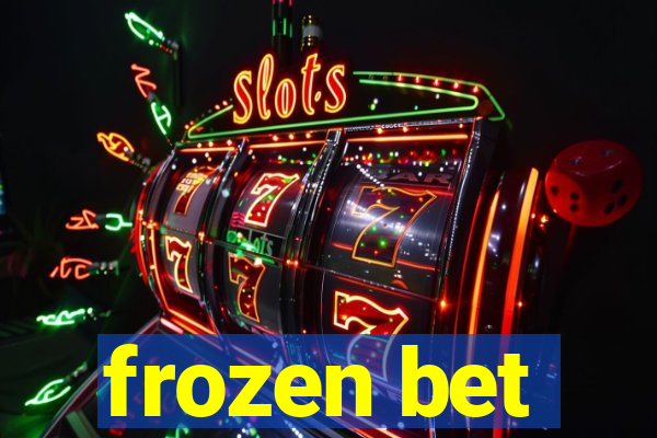 frozen bet