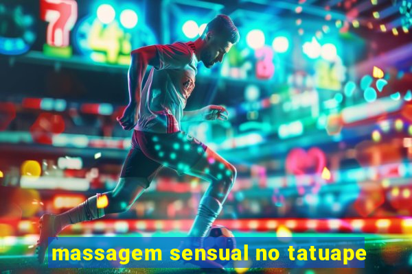 massagem sensual no tatuape