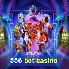 556 bet casino