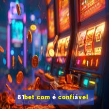 81bet com é confiável