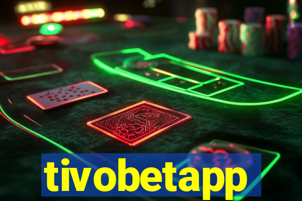 tivobetapp