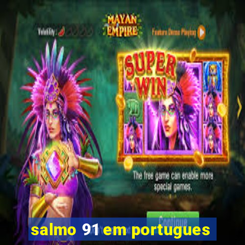 salmo 91 em portugues