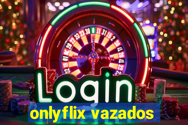 onlyflix vazados