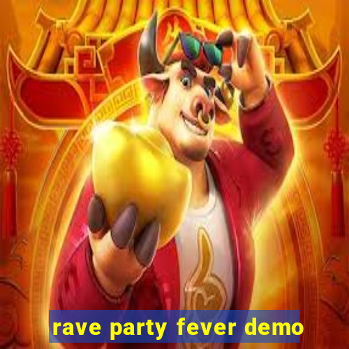 rave party fever demo