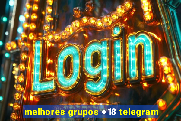 melhores grupos +18 telegram