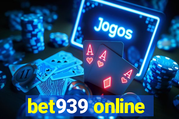 bet939 online