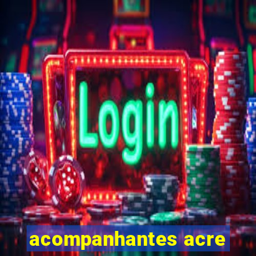 acompanhantes acre