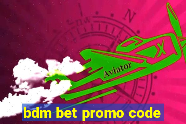 bdm bet promo code