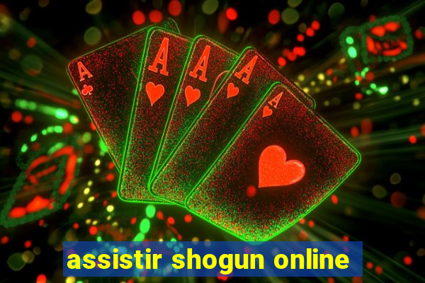 assistir shogun online