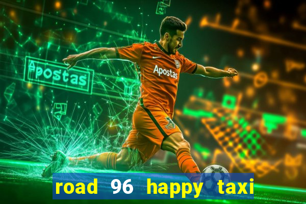 road 96 happy taxi security call password