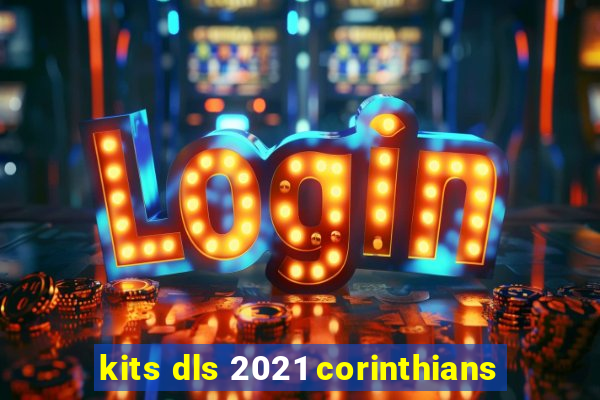 kits dls 2021 corinthians