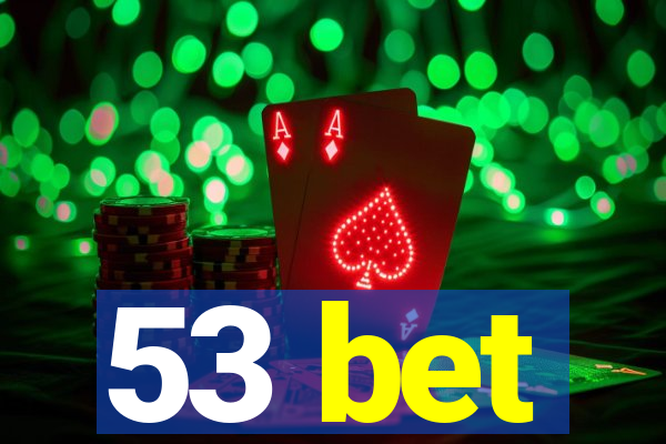 53 bet