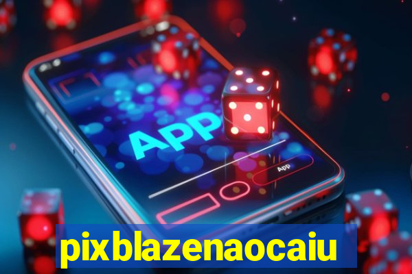 pixblazenaocaiu