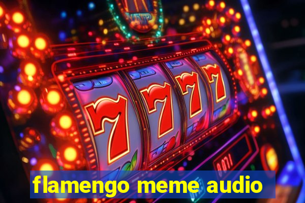 flamengo meme audio