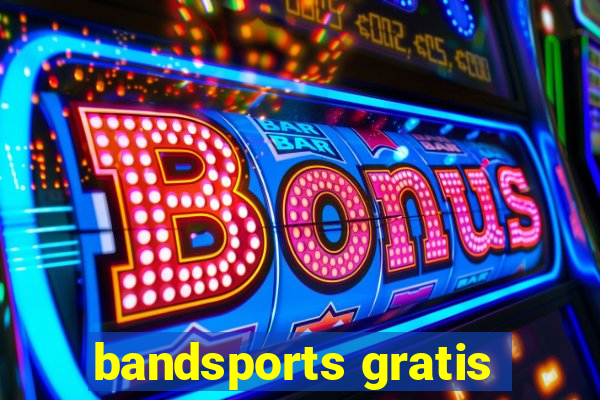 bandsports gratis