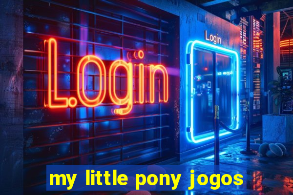 my little pony jogos