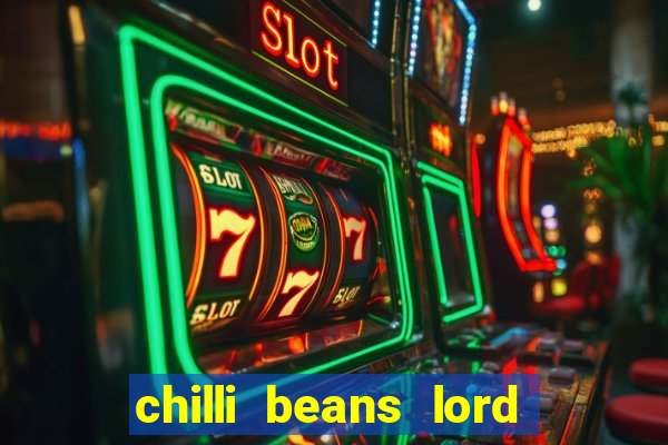 chilli beans lord of the rings