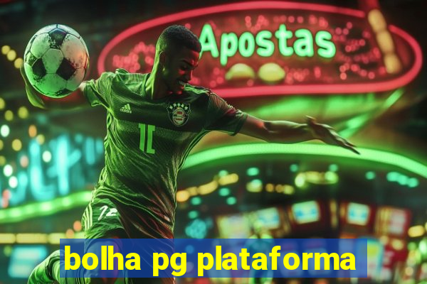 bolha pg plataforma