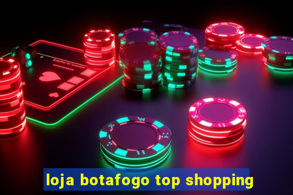 loja botafogo top shopping