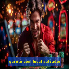 garoto com local salvador