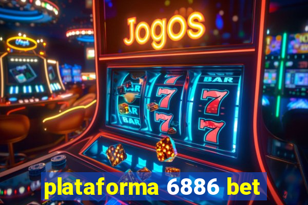 plataforma 6886 bet