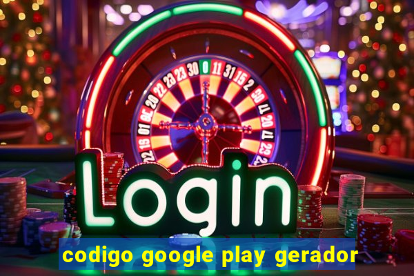 codigo google play gerador