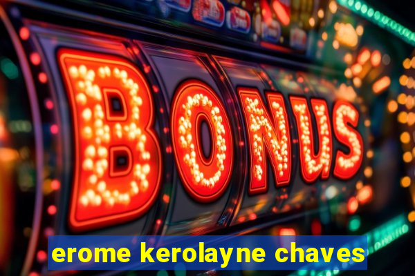 erome kerolayne chaves