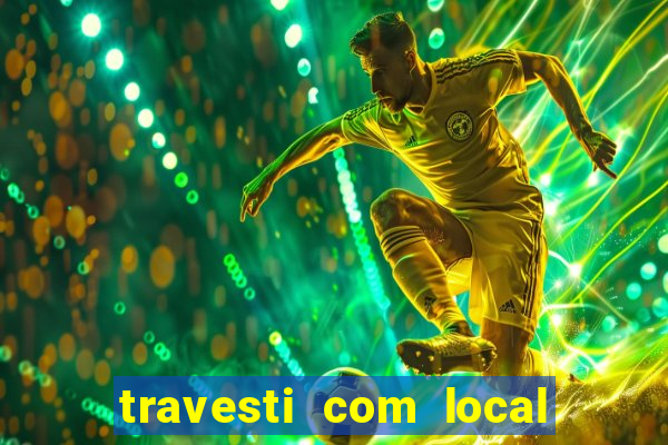 travesti com local porto seguro