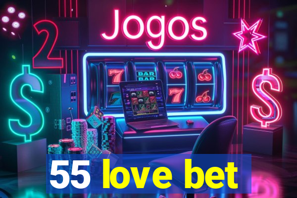 55 love bet