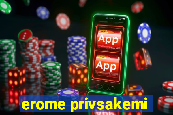 erome privsakemi