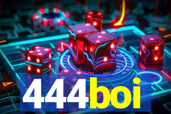 444boi