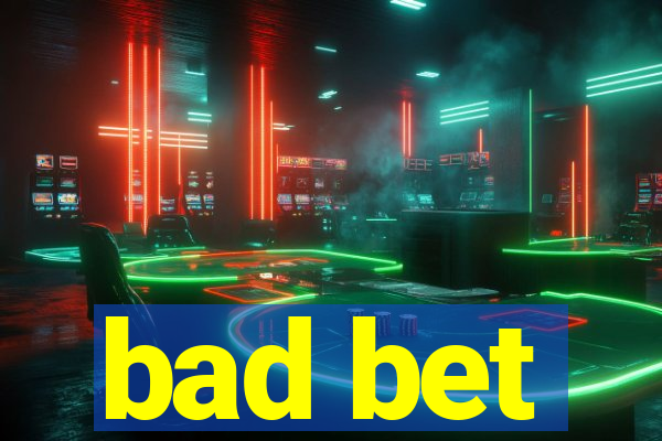 bad bet