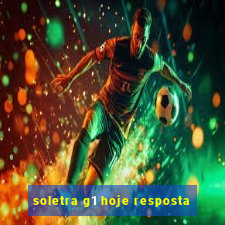 soletra g1 hoje resposta