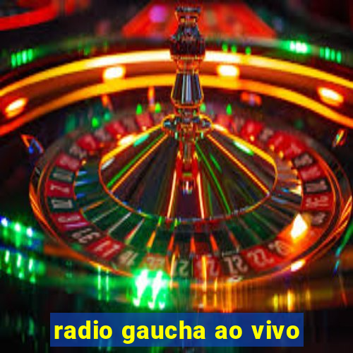 radio gaucha ao vivo