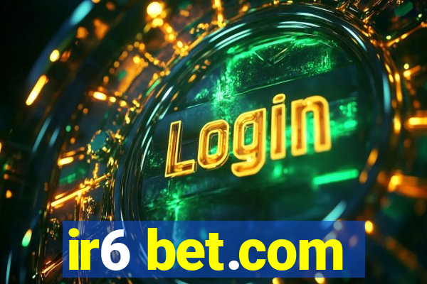 ir6 bet.com