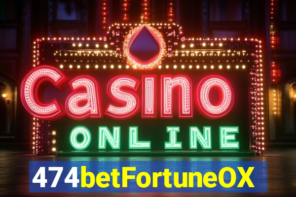 474betFortuneOX