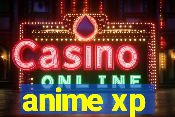 anime xp