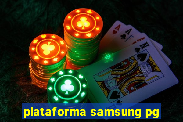 plataforma samsung pg