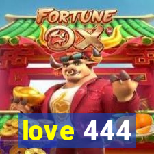 love 444