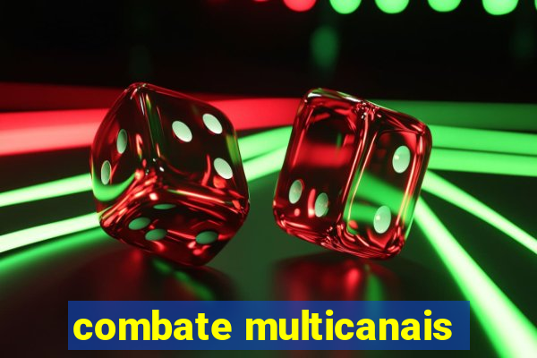 combate multicanais