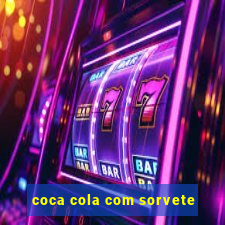 coca cola com sorvete