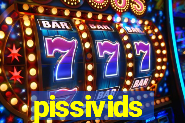 pissivids